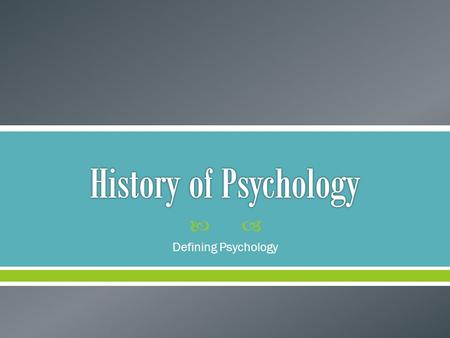  Defining Psychology.  Review surveys taken – public perception of psychology.  What role do you think psychology will have on your future career?