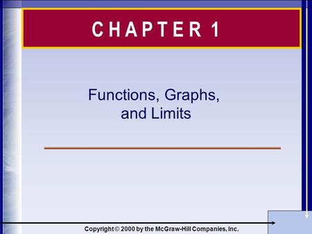 Copyright © 2000 by the McGraw-Hill Companies, Inc. C H A P T E R 1 Functions, Graphs, and Limits.