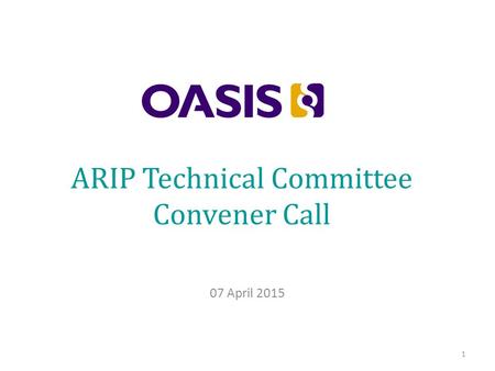 ARIP Technical Committee Convener Call 07 April 2015 1.