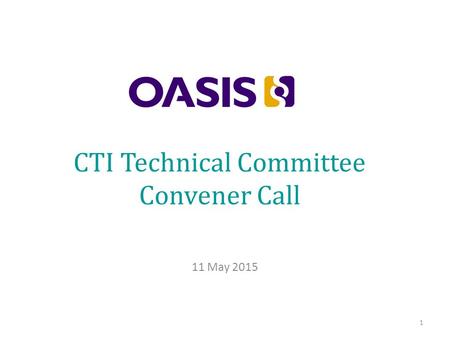 CTI Technical Committee Convener Call 11 May 2015 1.