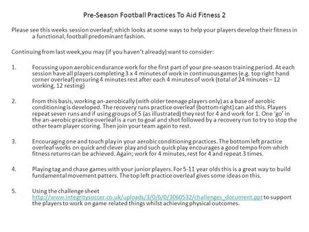 Please see this weeks session overleaf; which looks at some ways to help your players develop their fitness in a functional, football predominant fashion.