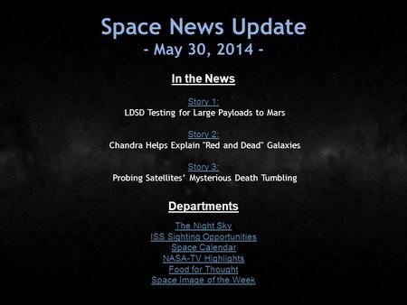 Space News Update - May 30, 2014 - In the News Story 1: Story 1: LDSD Testing for Large Payloads to Mars Story 2: Story 2: Chandra Helps Explain Red and.