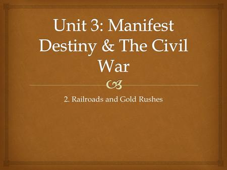 Unit 3: Manifest Destiny & The Civil War