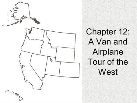 Chapter 12: A Van and Airplane Tour of the West
