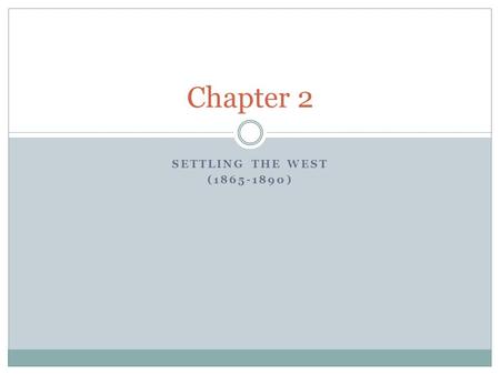 Chapter 2 Settling the west (1865-1890).