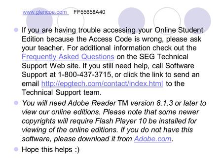 Www.glencoe.com FF55658A40 If you are having trouble accessing your Online Student Edition because the Access Code is wrong, please ask your teacher.