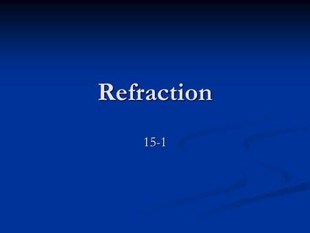 Refraction 15-1. What do you think? Suppose you are reaching for swim goggles floating below the surface of a pool or trying to net a fish while out in.