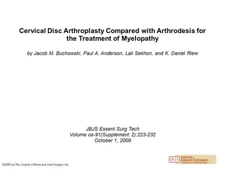 Cervical Disc Arthroplasty Compared with Arthrodesis for the Treatment of Myelopathy by Jacob M. Buchowski, Paul A. Anderson, Lali Sekhon, and K. Daniel.
