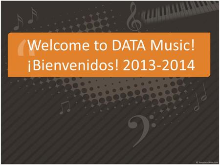 Welcome to DATA Music! ¡Bienvenidos! 2013-2014. A little about me.