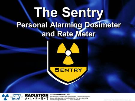 The Sentry Personal Alarming Dosimeter and Rate Meter.