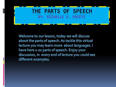 THE PARTS OF SPEECH Press this to learn more about the topic.