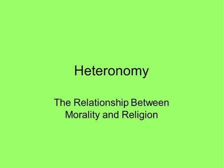 Heteronomy The Relationship Between Morality and Religion.