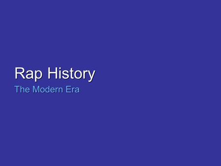 Rap History The Modern Era. Define Rap A form of rhymed storytelling, accompanied by rhythms electronically based music.