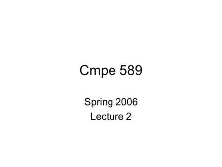 Cmpe 589 Spring 2006 Lecture 2. Software Engineering Definition –A strategy for producing high quality software.
