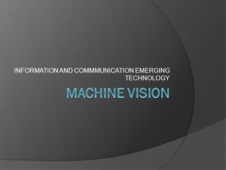 INFORMATION AND COMMMUNICATION EMERGING TECHNOLOGY.