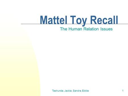 Tashunda, Jackie, Sandra, Eddie1 Mattel Toy Recall The Human Relation Issues.
