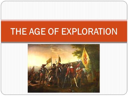 THE AGE OF EXPLORATION.