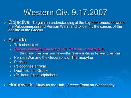Western Civ. 9.17.2007  Objective: To gain an understanding of the key differences between the Peloponnesian and Persian Wars, and to identify the causes.