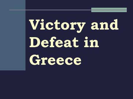 Victory and Defeat in Greece. Persian War Causes Ionians rebel against Persian rule Athens sends ships to help Ionians Persians crush Ionians, want to.