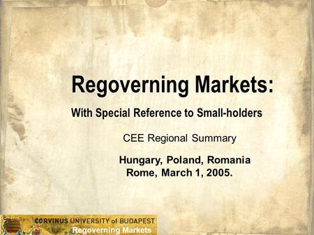 Regoverning Markets CEE Regional Summary Regoverning Markets Regoverning Markets: With Special Reference to Small-holders CEE Regional Summary Hungary,