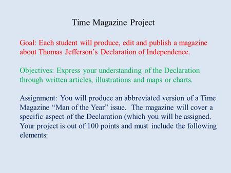 Time Magazine Project Goal: Each student will produce, edit and publish a magazine about Thomas Jefferson’s Declaration of Independence. Objectives: Express.