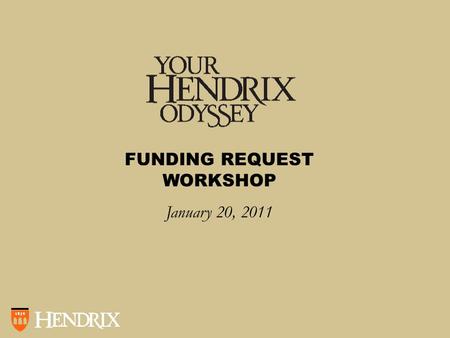 FUNDING REQUEST WORKSHOP January 20, 2011. Odyssey Funding Who is eligible for Odyssey funding? How does one request Odyssey funding?