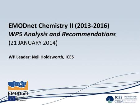 (21 JANUARY 2014) WP Leader: Neil Holdsworth, ICES EMODnet Chemistry II (2013-2016) WP5 Analysis and Recommendations.