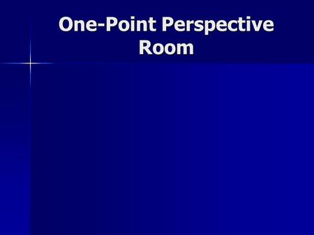 One-Point Perspective Room. Orthogonal lines are “visual rays” helping the viewer’s eye to connect points around the edges of the canvas to the vanishing.