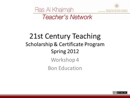 21st Century Teaching Scholarship & Certificate Program Spring 2012 Workshop 4 Bon Education.