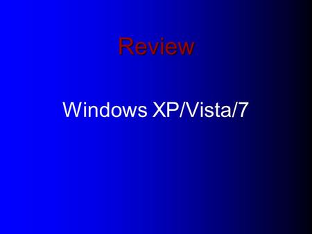 Review Windows XP/Vista/7. OS: Operating System The major tasks working on a operating system and Office 2010: Using GUI: The starting interface is desktop.