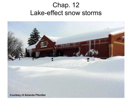 Chap. 12 Lake-effect snow storms. Lake effect snow bands over the Great Lakes on 9 Jan 2011.