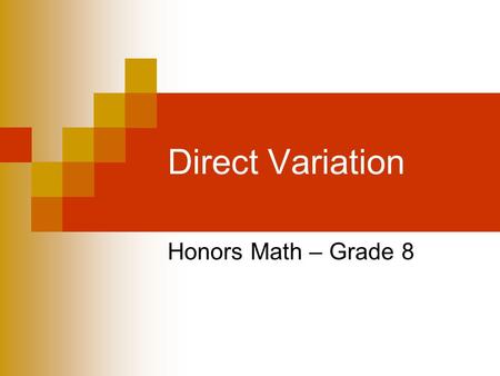 Direct Variation Honors Math – Grade 8. Get Ready for the Lesson It costs $2.25 per ringtone that you download on your cell phone. If you graph the ordered.