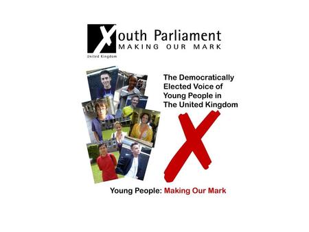  The UK Youth Parliament was launched in the House of Commons in July 1999  Members of the Youth Parliament (MYPs) are aged between 11 to 18.  Each.