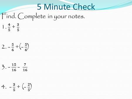 5 Minute Check. Tuesday, April 28 Lesson 7.4.4 Add and Subtract Unlike Fractions.