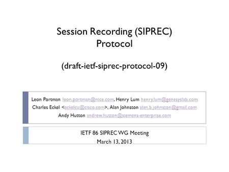 Session Recording (SIPREC) Protocol (draft-ietf-siprec-protocol-09) Leon Portman Henry Lum
