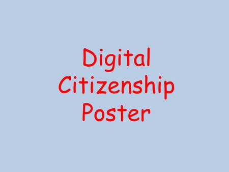 Digital Citizenship Poster. Opening/Objective: We will use Microsoft Word to create a Digital Citizenship Poster. Closing: I can use Microsoft Word to.