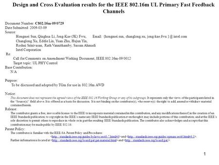 1 Design and Cross Evaluation results for the IEEE 802.16m UL Primary Fast Feedback Channels Document Number: C802.16m-09/0729 Date Submitted: 2009-03-09.