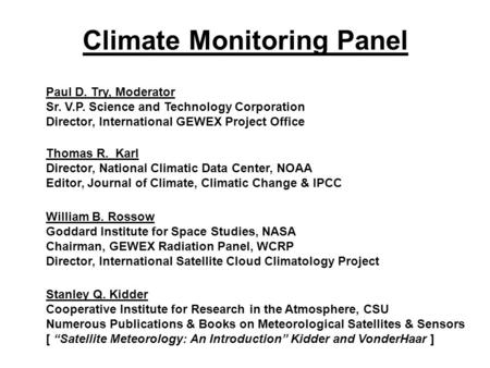 Thomas R. Karl Director, National Climatic Data Center, NOAA Editor, Journal of Climate, Climatic Change & IPCC Climate Monitoring Panel Paul D. Try, Moderator.