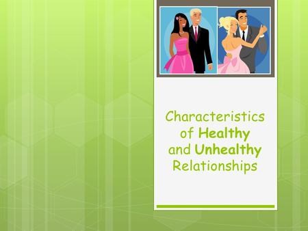 Characteristics of Healthy and Unhealthy Relationships