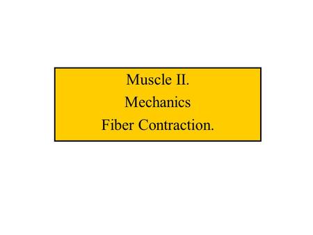 Muscle II. Mechanics Fiber Contraction.. Tension: Force exerted by a contracting muscle on an object. Load: Force exerted on the muscle by the weight.