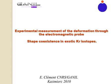 Experimental measurement of the deformation through the electromagnetic probe Shape coexistence in exotic Kr isotopes. Shape coexistence in exotic Kr isotopes.