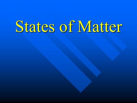 States of Matter. What are the three states of matter?