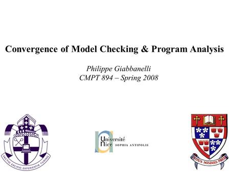 Convergence of Model Checking & Program Analysis Philippe Giabbanelli CMPT 894 – Spring 2008.