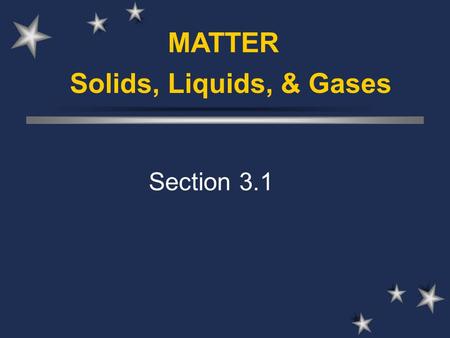 Solids, Liquids, & Gases MATTER Section 3.1. KMT- Kinetic Molecular Theory  Kinetic energy – the energy an object has due to its motion.  The faster.