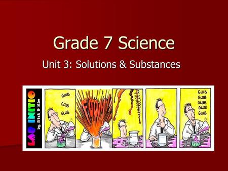 Grade 7 Science Unit 3: Solutions & Substances. Observing Matter Matter is anything that has a mass and takes up space. Matter is anything that has a.