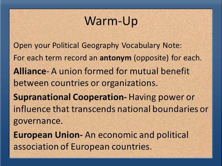 Warm-Up Open your Political Geography Vocabulary Note: