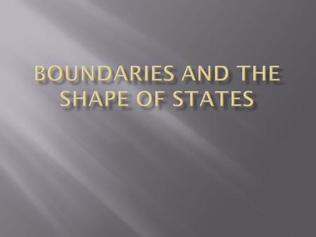 BOUNDARIES AND THE SHAPE OF STATES