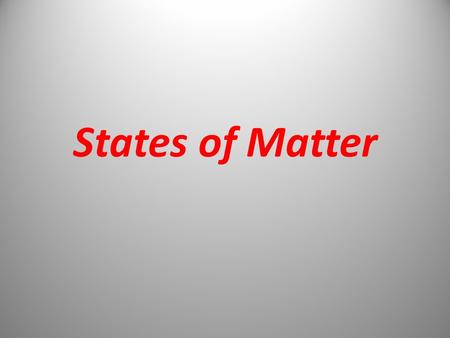 States of Matter. Matter Anything that has mass and takes up space – Solids, liquids, or gases.