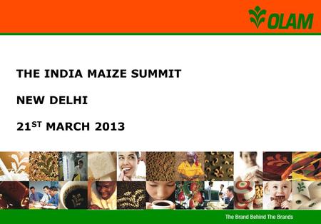 THE INDIA MAIZE SUMMIT NEW DELHI 21 ST MARCH 2013.