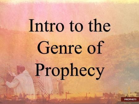 1 Intro to the Genre of Prophecy LSVLV. 2 Introduction to the Prophets and the genre of Prophecy 1A Comparison of Religious Classifications in Israel.